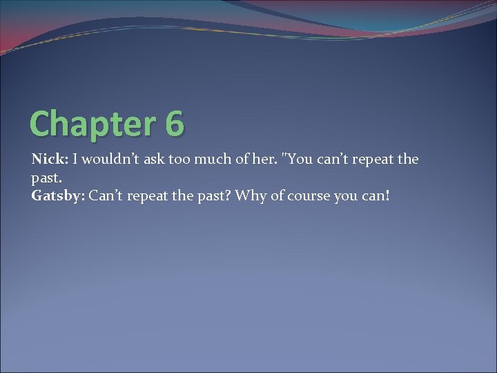 Chapter 6 Nick: I wouldn’t ask too much of her. "You can’t repeat the