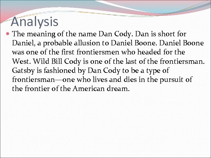 Analysis The meaning of the name Dan Cody. Dan is short for Daniel, a