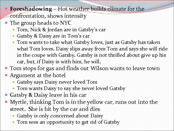  Foreshadowing – Hot weather builds climate for the confrontation, shows intensity The group