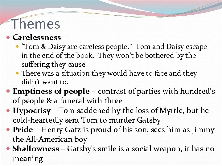 Themes Carelessness – “Tom & Daisy are careless people. ” Tom and Daisy escape