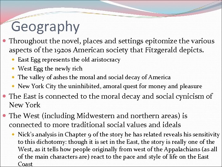 Geography Throughout the novel, places and settings epitomize the various aspects of the 1920