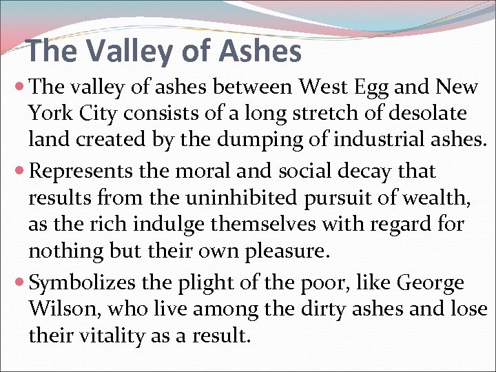 The Valley of Ashes The valley of ashes between West Egg and New York