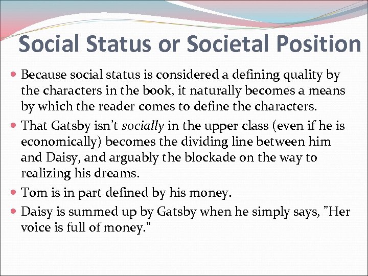 Social Status or Societal Position Because social status is considered a defining quality by