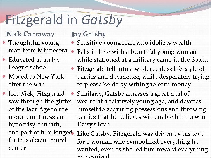 Fitzgerald in Gatsby Nick Carraway Jay Gatsby Thoughtful young man from Minnesota Educated at