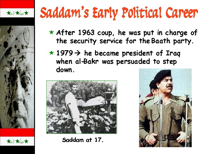 Saddam’s Early Political Career « After 1963 coup, he was put in charge of