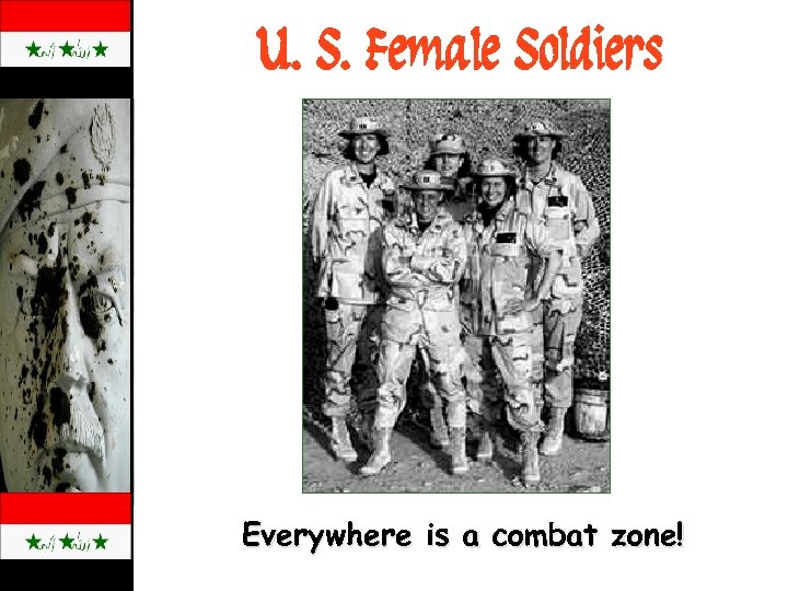 U. S. Female Soldiers Everywhere is a combat zone! 