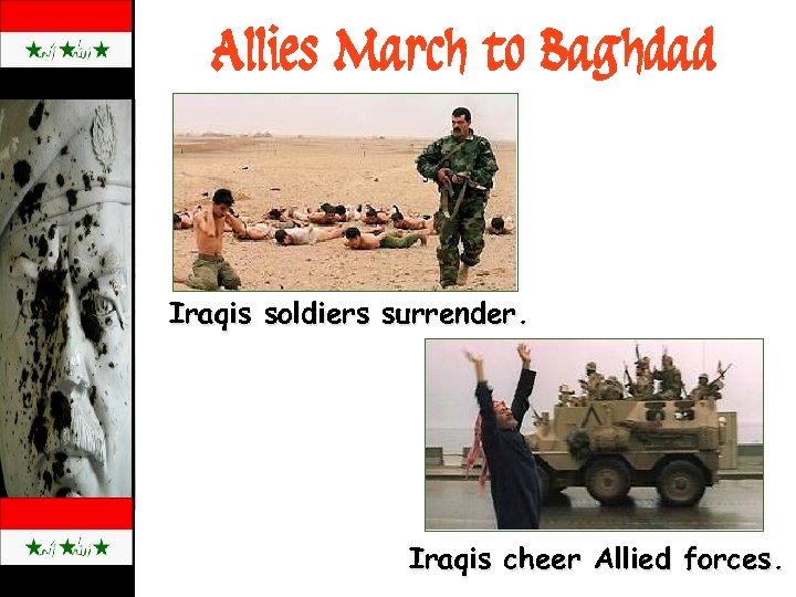 Allies March to Baghdad Iraqis soldiers surrender. Iraqis cheer Allied forces. 