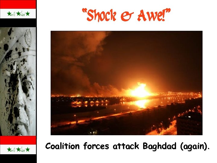 “Shock & Awe!” Coalition forces attack Baghdad (again). 