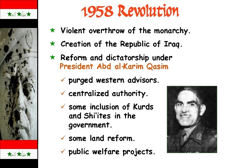 1958 Revolution « Violent overthrow of the monarchy. « Creation of the Republic of