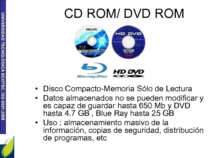 UNIVERSIDAD TECNOLÓGICA ECOTEC. ISO 9001: 2008 CD ROM/ DVD ROM • Disco Compacto-Memoria Sólo