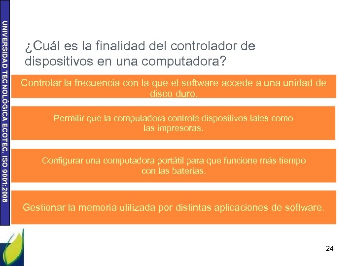 UNIVERSIDAD TECNOLÓGICA ECOTEC. ISO 9001: 2008 ¿Cuál es la finalidad del controlador de dispositivos