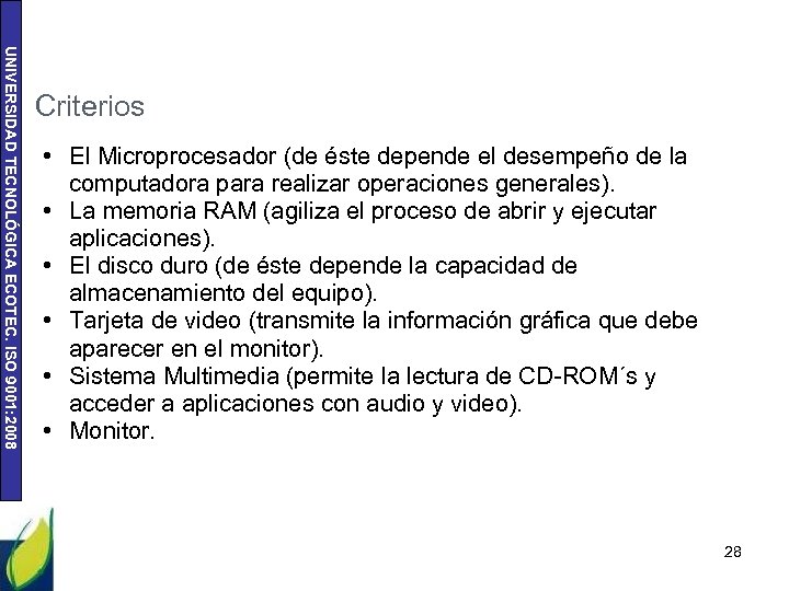 UNIVERSIDAD TECNOLÓGICA ECOTEC. ISO 9001: 2008 Criterios • El Microprocesador (de éste depende el