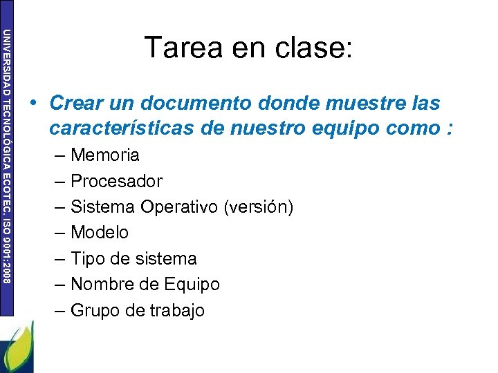 UNIVERSIDAD TECNOLÓGICA ECOTEC. ISO 9001: 2008 Tarea en clase: • Crear un documento donde
