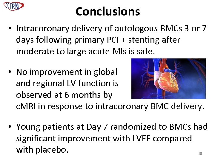 Conclusions • Intracoronary delivery of autologous BMCs 3 or 7 days following primary PCI