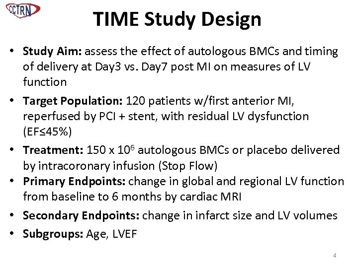 TIME Study Design • Study Aim: assess the effect of autologous BMCs and timing