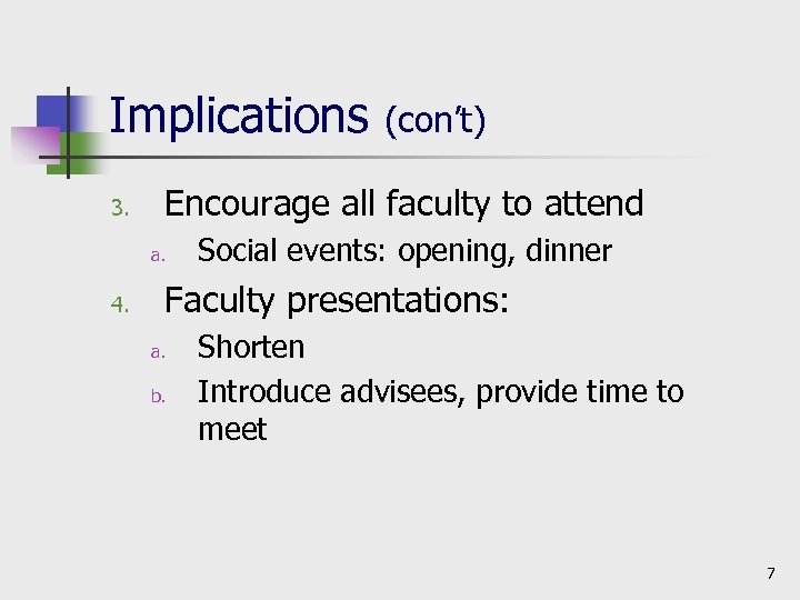 Implications 3. Encourage all faculty to attend a. 4. (con’t) Social events: opening, dinner