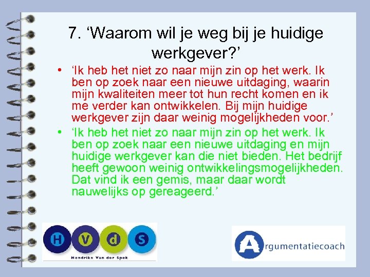 7. ‘Waarom wil je weg bij je huidige werkgever? ’ • ‘Ik heb het
