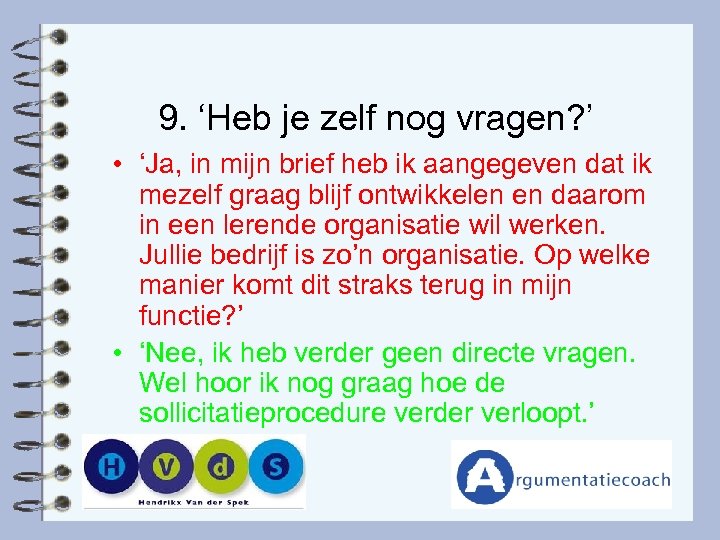 9. ‘Heb je zelf nog vragen? ’ • ‘Ja, in mijn brief heb ik