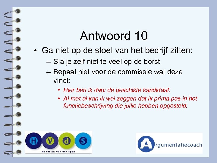 Antwoord 10 • Ga niet op de stoel van het bedrijf zitten: – Sla