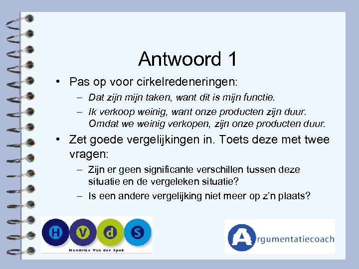 Antwoord 1 • Pas op voor cirkelredeneringen: – Dat zijn mijn taken, want dit