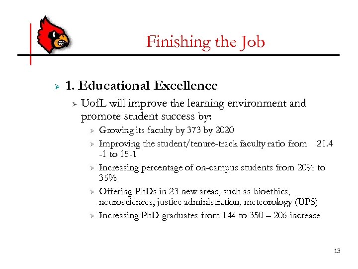 Finishing the Job Ø 1. Educational Excellence Ø Uof. L will improve the learning