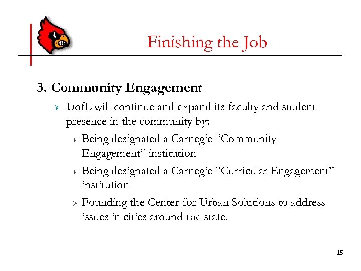 Finishing the Job 3. Community Engagement Ø Uof. L will continue and expand its