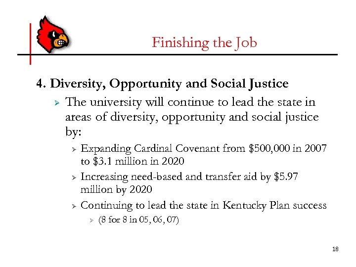 Finishing the Job 4. Diversity, Opportunity and Social Justice Ø The university will continue