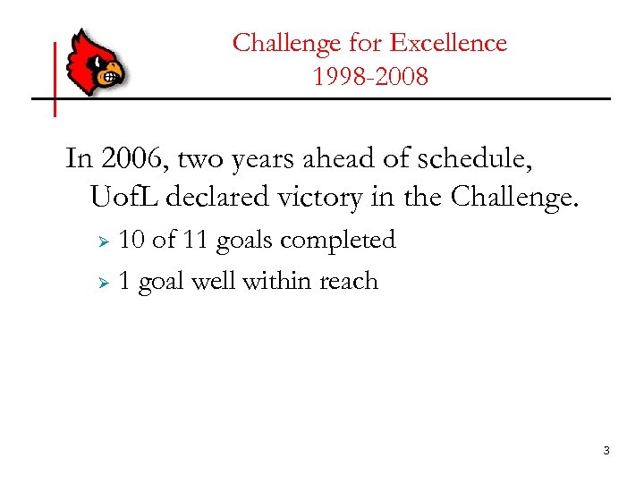 Challenge for Excellence 1998 -2008 In 2006, two years ahead of schedule, Uof. L