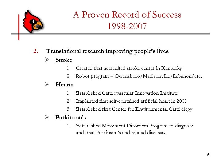 A Proven Record of Success 1998 -2007 2. Translational research improving people’s lives Ø