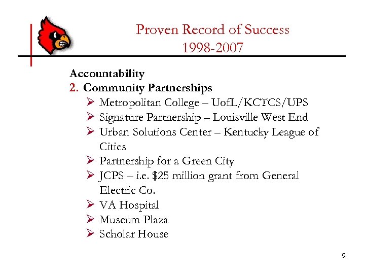 Proven Record of Success 1998 -2007 Accountability 2. Community Partnerships Ø Metropolitan College –