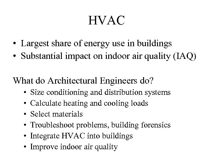 HVAC • Largest share of energy use in buildings • Substantial impact on indoor
