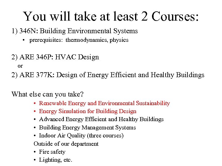 You will take at least 2 Courses: 1) 346 N: Building Environmental Systems •