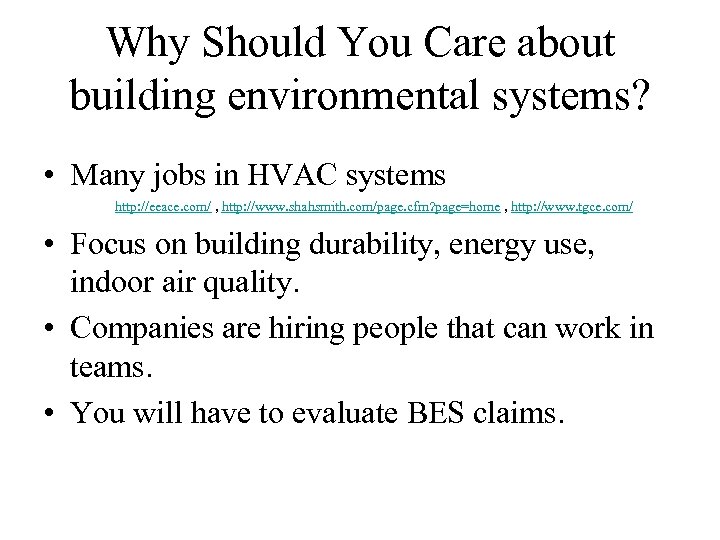 Why Should You Care about building environmental systems? • Many jobs in HVAC systems