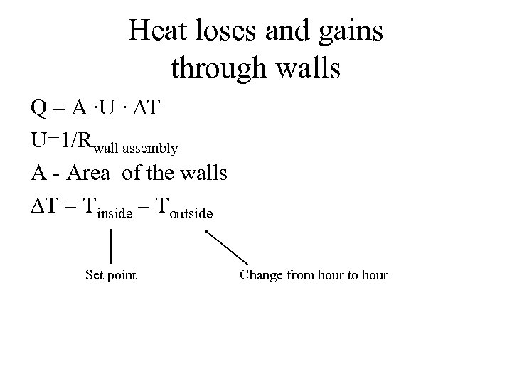 Heat loses and gains through walls Q = A ∙U ∙ ∆T U=1/Rwall assembly
