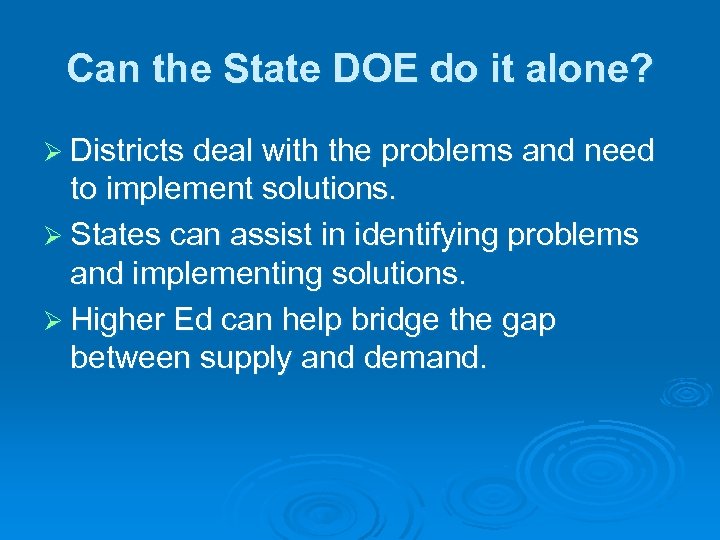 Can the State DOE do it alone? Ø Districts deal with the problems and