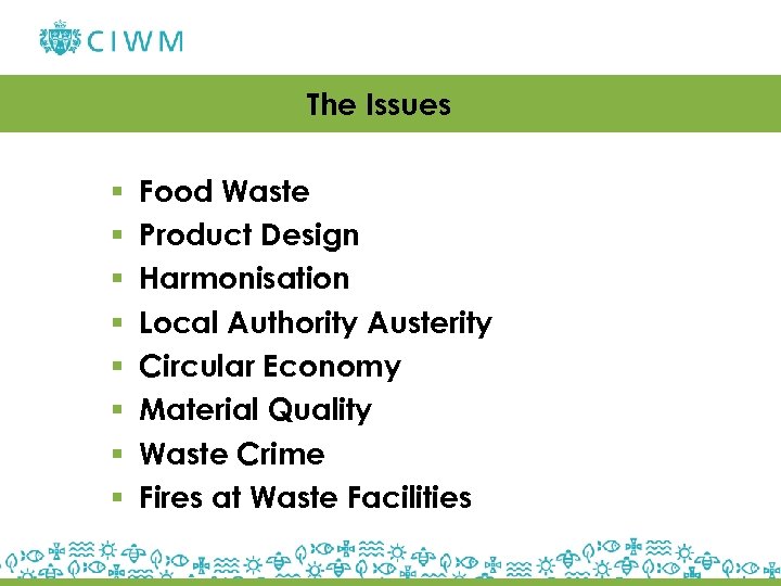 The Issues § § § § Food Waste Product Design Harmonisation Local Authority Austerity