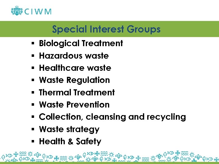 Special Interest Groups § § § § § Biological Treatment Hazardous waste Healthcare waste