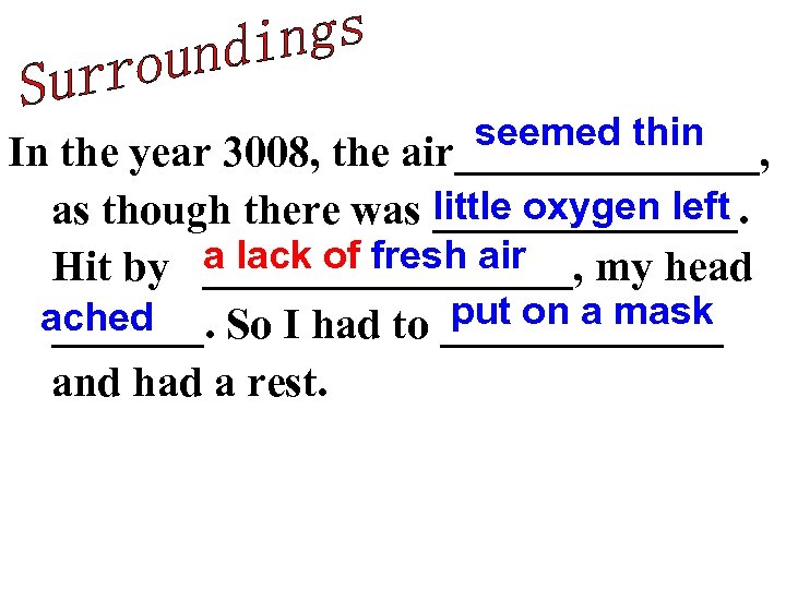 seemed thin In the year 3008, the air_______, as though there was little oxygen