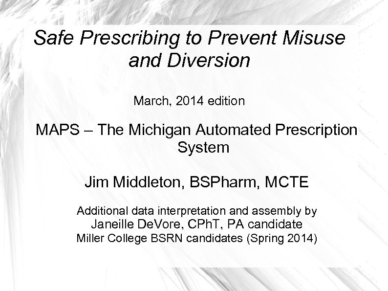 Safe Prescribing to Prevent Misuse and Diversion March, 2014 edition MAPS – The Michigan