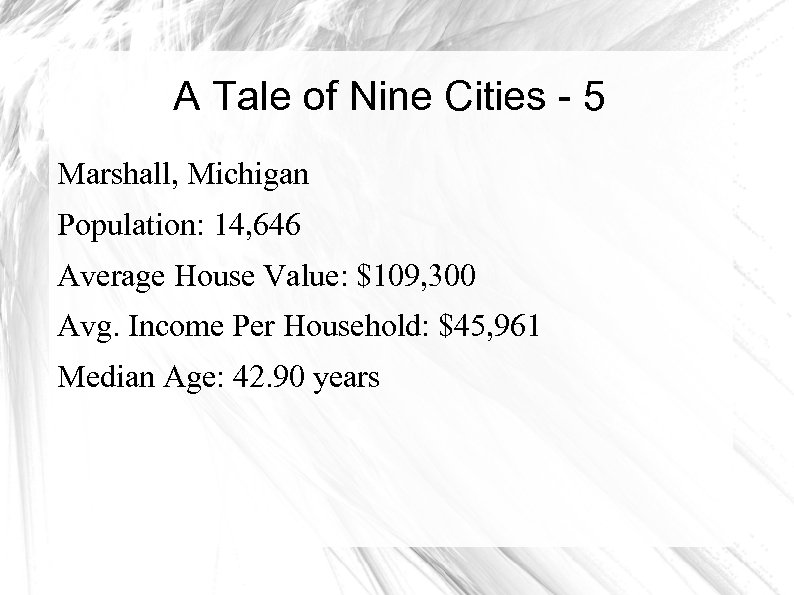 A Tale of Nine Cities - 5 Marshall, Michigan Population: 14, 646 Average House