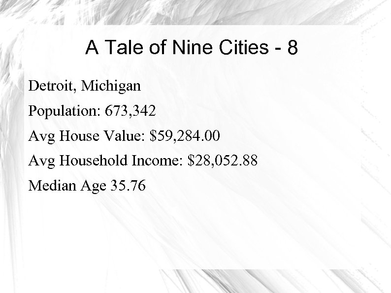 A Tale of Nine Cities - 8 Detroit, Michigan Population: 673, 342 Avg House