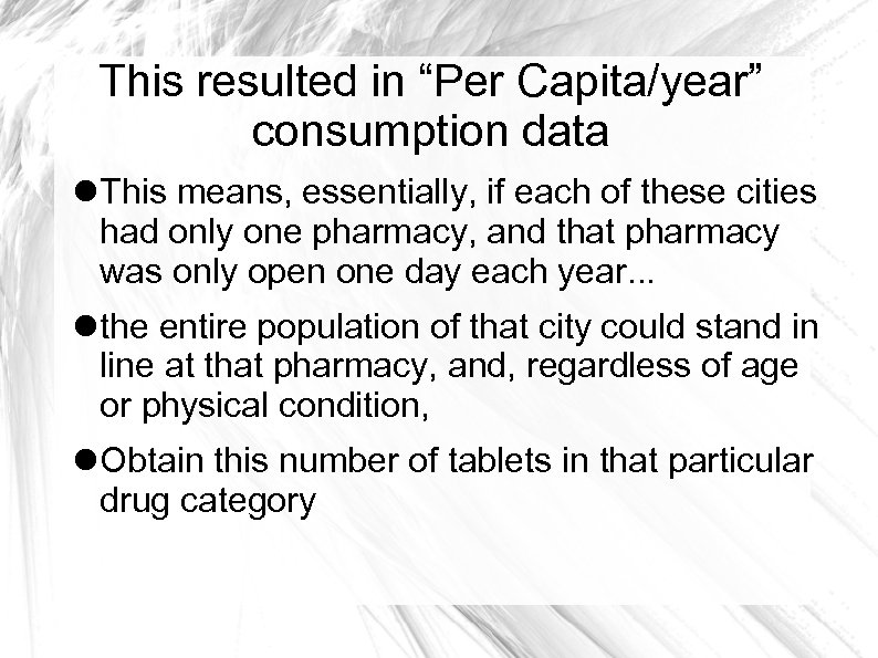 This resulted in “Per Capita/year” consumption data This means, essentially, if each of these