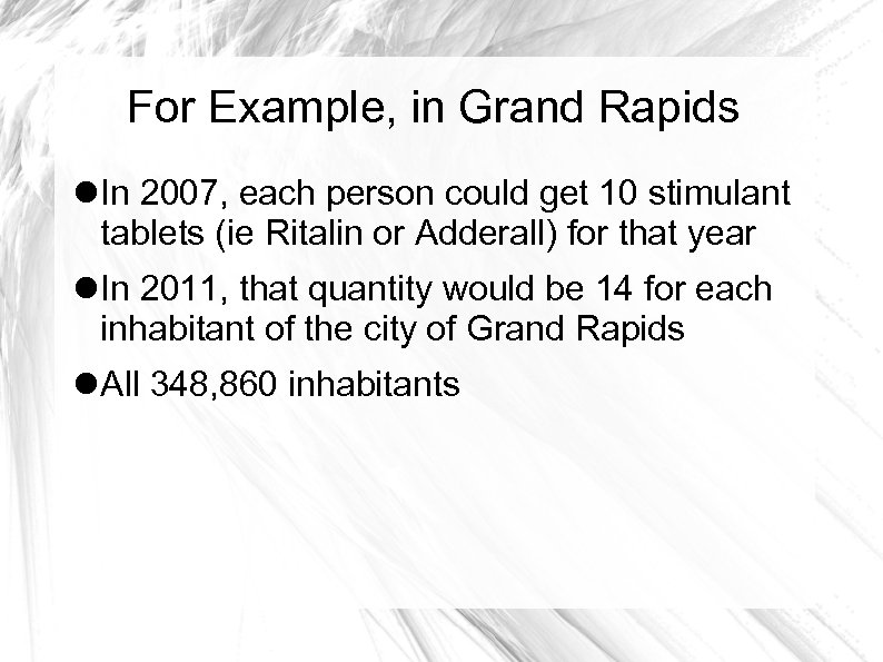 For Example, in Grand Rapids In 2007, each person could get 10 stimulant tablets