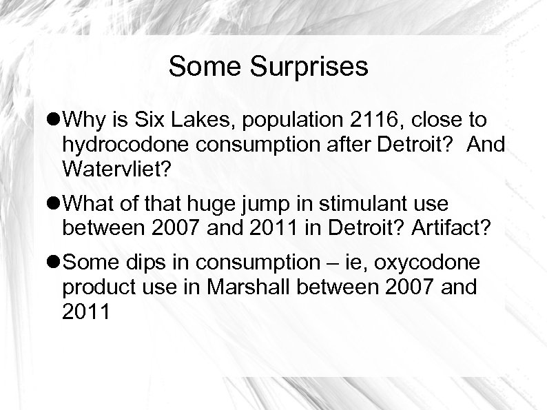 Some Surprises Why is Six Lakes, population 2116, close to hydrocodone consumption after Detroit?