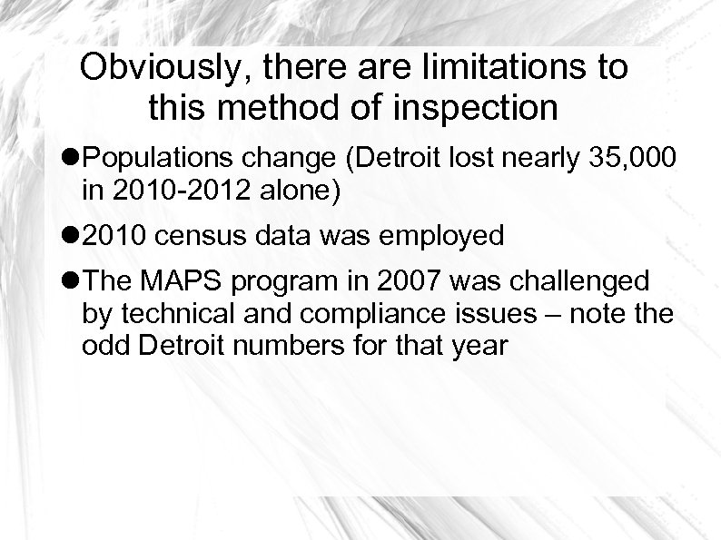 Obviously, there are limitations to this method of inspection Populations change (Detroit lost nearly