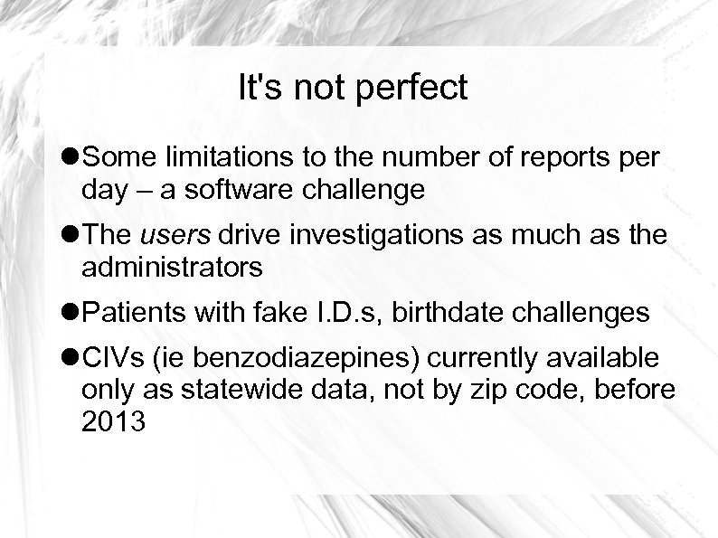 It's not perfect Some limitations to the number of reports per day – a