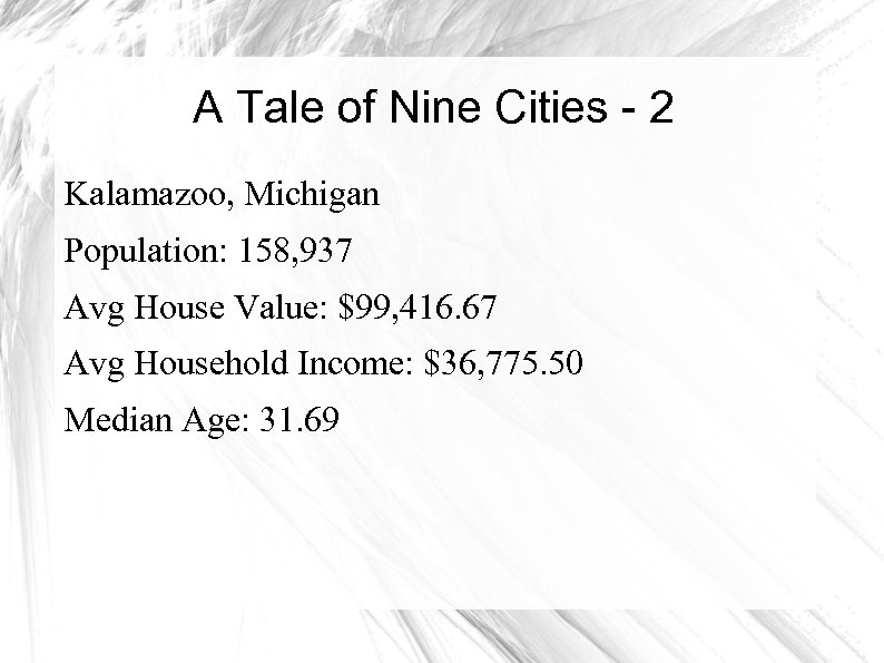 A Tale of Nine Cities - 2 Kalamazoo, Michigan Population: 158, 937 Avg House