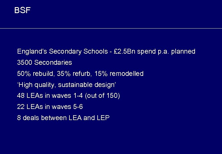 BSF England’s Secondary Schools - £ 2. 5 Bn spend p. a. planned 3500