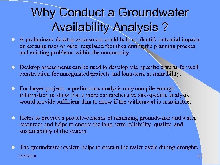 Why Conduct a Groundwater Availability Analysis ? l A preliminary desktop assessment could help