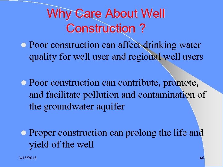 Why Care About Well Construction ? l Poor construction can affect drinking water quality